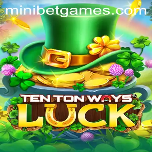 Exploring TenTonWaysLuck with MINIBET: A New Dimension in Gaming